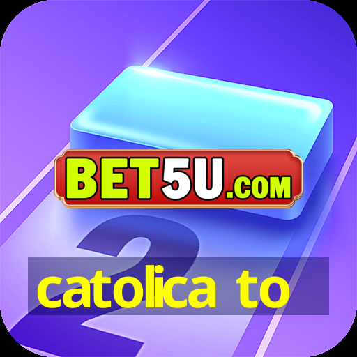 catolica to